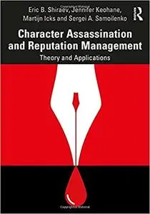 Character Assassination and Reputation Management: Theory and Applications