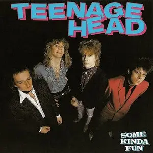 Teenage Head - Some Kinda Fun (1982) [Attic's Reissue 1995]