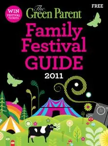 The Green Parent - The Green Parent Family Festival Guide 2011