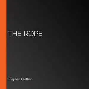 «The Rope» by Stephen Leather