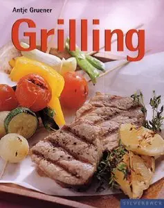 Antje Gruener - Grilling: Cool Food for Hot Days