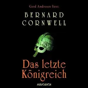 Bernard Cornwell - Uhtred Saga - Band 1 - Das letzte Königreich (Re-Upload)