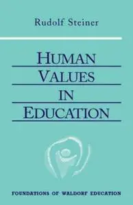 Human Values in Education (The Foundations of Waldorf Education, 20)