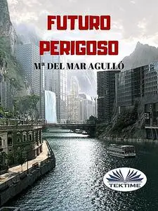 «Futuro Perigoso» by Mª Del Mar Agulló