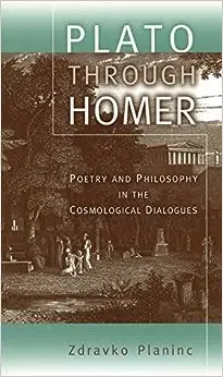Plato through Homer: Poetry and Philosophy in the Cosmological Dialogues