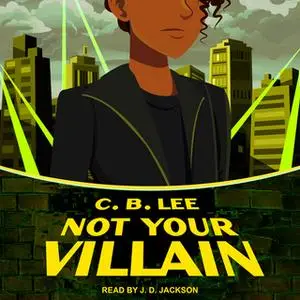 «Not Your Villain» by C.B. Lee