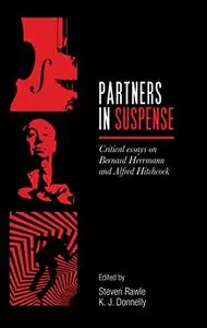 Partners in Suspense: Critical Essays on Bernard Herrmann and Alfred Hitchcock