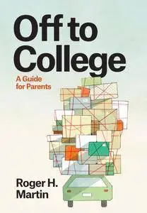 Off to College: A Guide for Parents (Chicago Guides to Academic Life)