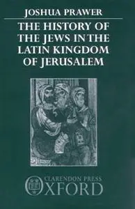 The History of the Jews in the Latin Kingdom of Jerusalem