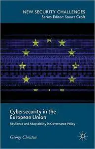 Cybersecurity in the European Union: Resilience and Adaptability in Governance Policy