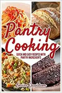 Pantry Cooking: Quick and Easy Recipes with Pantry Ingredients (Everyday Cooking)