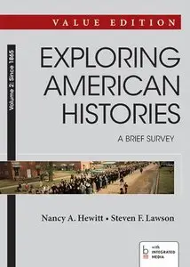 Exploring American Histories: A Brief Survey, Value Edition, Volume II, Since 1865 (Repost)