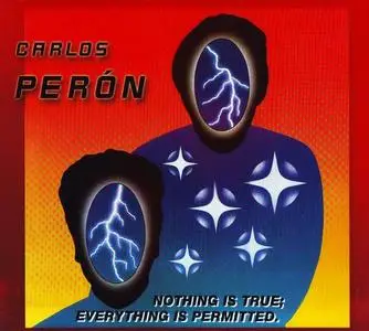 Carlos Perón - Nothing Is True; Everything Is Permitted (1983) [Reissue 2006]