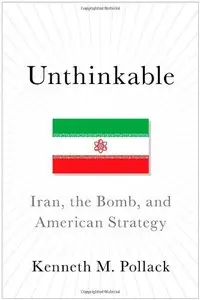 Unthinkable: Iran, the Bomb, and American Strategy [Repost]