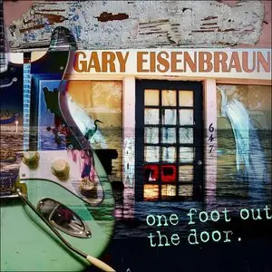 Gary Eisenbraun - One Foot Out the Door (2015)