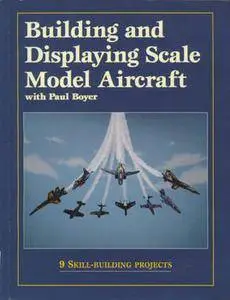 Building and Displaying Scale Model Aircraft (repost)