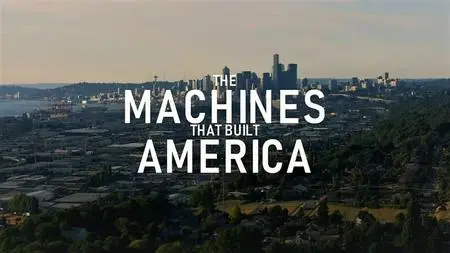 History Ch. - The Machines that Built America: Series 1 (2021)