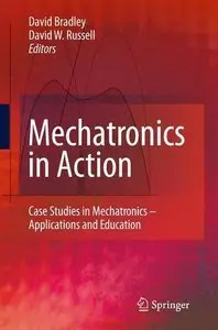 Mechatronics in Action: Case Studies in Mechatronics - Applications and Education (Repost)