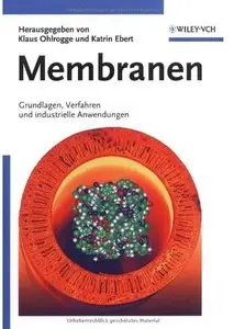 Membranen: Grundlagen, Verfahren Und Industrielle Anwendungen