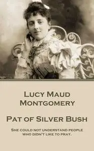«Pat of Silver Bush» by Lucy Maud Montgomery