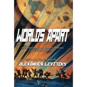 Worlds Apart: An Anthology of Russian Fantasy and Science Fiction