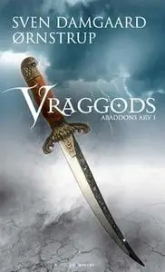«Vraggods - Abaddons Arv 1» by Sven Damgaard Ørnstrup