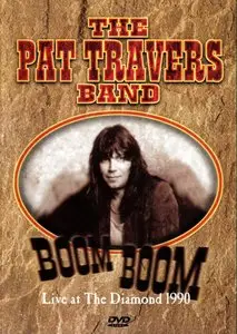 The Pat Travers Band - Boom Boom - Live at The Diamond Club 1990 (2005)