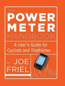 The Power Meter Handbook: A User's Guide for Cyclists and Triathletes