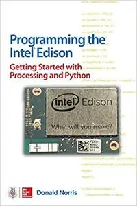 Programming the Intel Edison: Getting Started with Processing and Python (Repost)