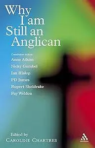 Why I am Still an Anglican: Essays and Conversations