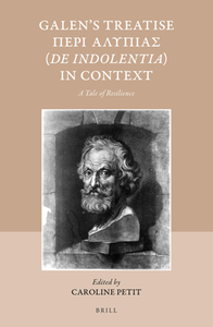 Galen's Treatise Περὶ Ἀλυπίας (de Indolentia) in Context : A Tale of Resilience