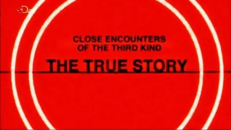 Discovery Channel - Close Encounters: The True Story (2012)