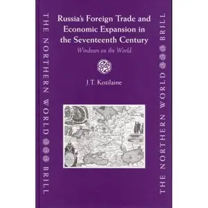 Russia's Foreign Trade and Economic Expansion in the Seventeenth Century by J. T. Kotilane[Repost]
