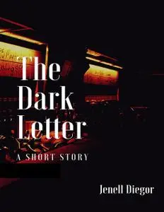 «The Dark Letter» by Jenell Diegor