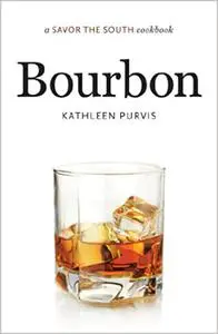 Bourbon: A Savor the South Cookbook