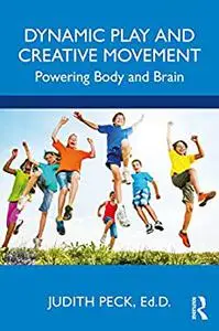 Dynamic Play and Creative Movement: Powering Body and Brain