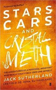 Stars, Cars and Crystal Meth: The Adventures of a Personal Assistant Who Really Could Have Used One Himself