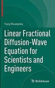 Linear Fractional Diffusion-Wave Equation for Scientists and Engineers (Repost)