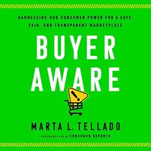 Buyer Aware: Harnessing Our Consumer Power for a Safe, Fair, and Transparent Marketplace [Audiobook]