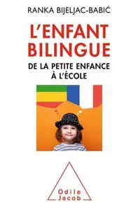 Ranka Bijeljac-Babic, "L'enfant bilingue: De la petite enfance à l'école"