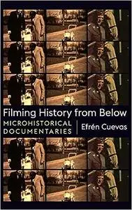 Filming History from Below: Microhistorical Documentaries