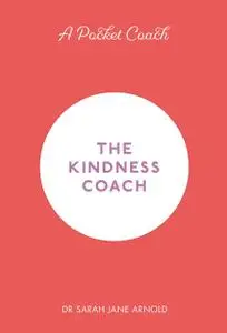 «A Pocket Coach: The Kindness Coach» by Sarah Arnold