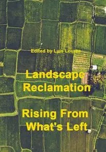 "Landscape Reclamation: Rising From What's Left" ed. by Luis Loures