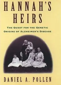 Hannah's Heirs: The Quest for the Genetic Origins of Alzheimer's Disease