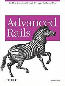 Advanced Rails: Building Industrial-Strength Web Apps in Record Time [Repost]