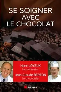 Henri Joyeux, Jean-Claude Berton, "Comment se soigner avec le chocolat"