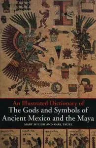 Mary Ellen Miller, Karl Taube, "An Illustrated Dictionary of the Gods and Symbols of Ancient Mexico and the Maya"