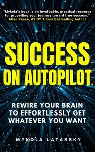 Success on Autopilot