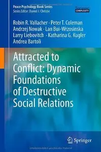 Attracted to Conflict: Dynamic Foundations of Destructive Social Relations