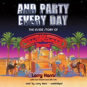 And Party Every Day: The Inside Story of Casablanca Records [Audiobook]